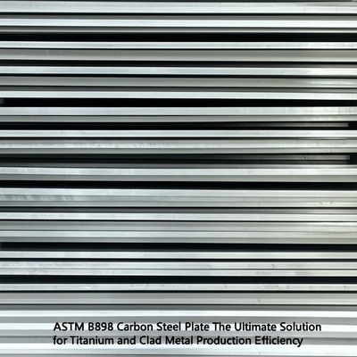 ASTM B898 Koolstofstalen Plaat: De Ultieme Oplossing voor Efficiëntie in de Productie van Titanium en Beklede Metalen